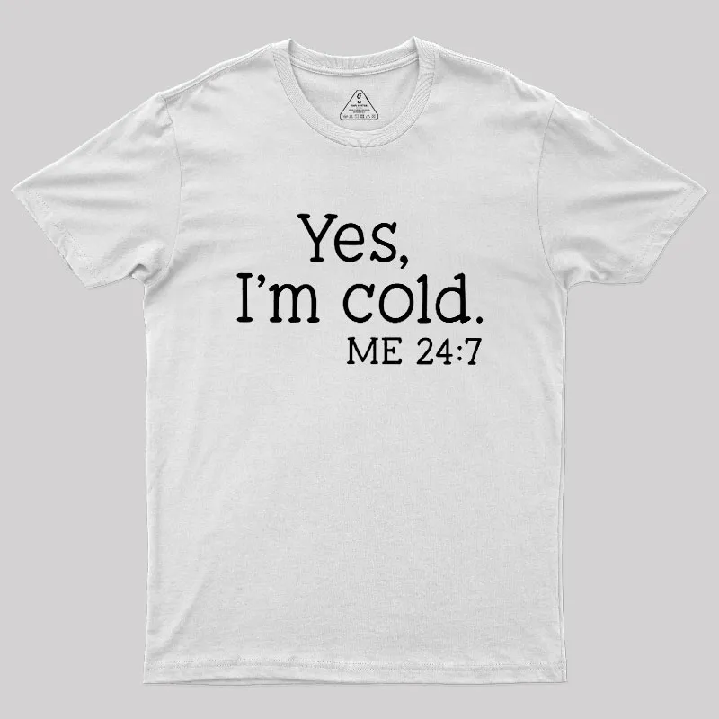 Yes I'm Cold Geek T-Shirt - Image 11