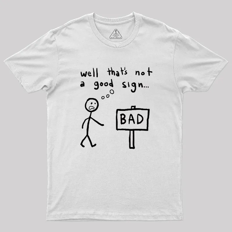 Not A Good Sign Geek T-Shirt - Image 11