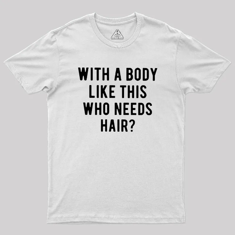 Who Needs Hair Geek T-Shirt - Image 11