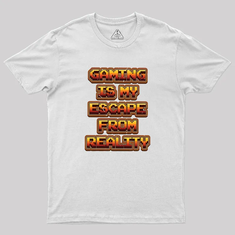 Gaming Is My Escape From Reality Geek T-Shirt - Image 11