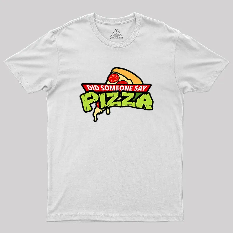 Did Someone Say Pizza Geek T-Shirt - Image 11