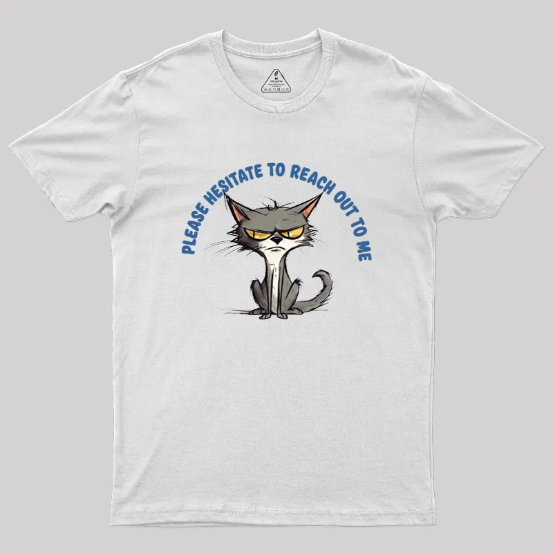Please Hesitate To Reach Out To Me Geek T-Shirt - Image 11