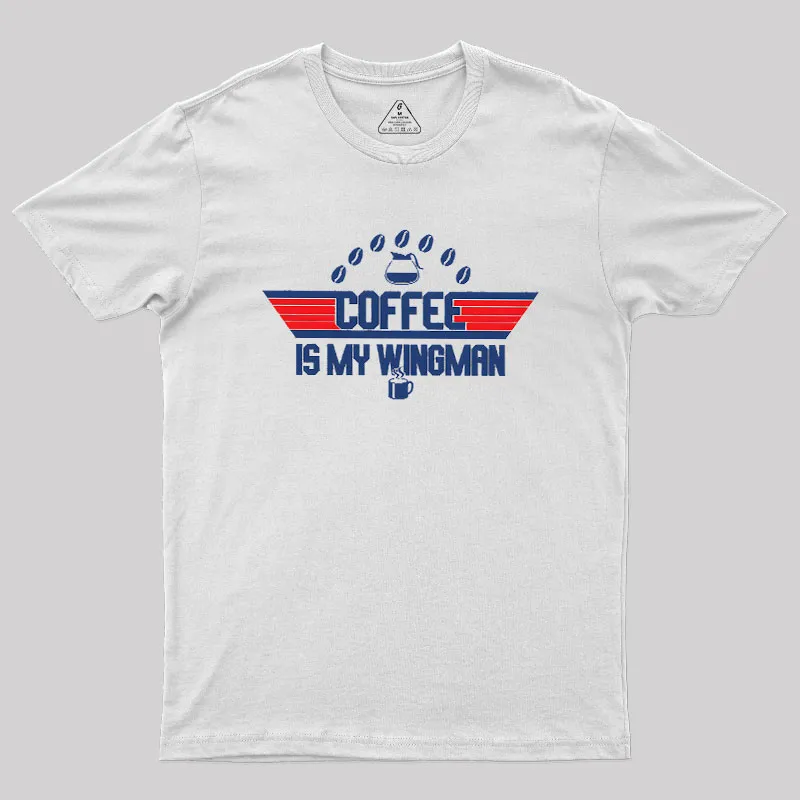 Coffee Is My Wingman Geek T-Shirt - Image 6
