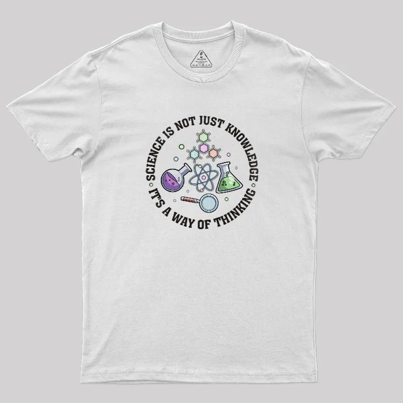 Science Is A Way Of Thinking Geek T-Shirt - Image 11