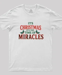 IT'S THE TIME OF MIRACLES Geek T-Shirt