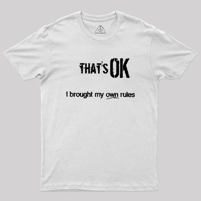 That's OK I Brought My Own Rules Geek T-Shirt - Image 11