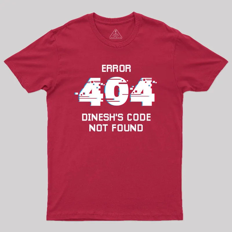 Error 404 Dinesh's Code Not Found T-Shirt - Image 7