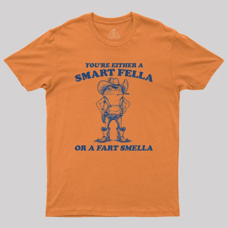 Are You A Smart Fella Or Fart Smella Geek T-Shirt - Image 4