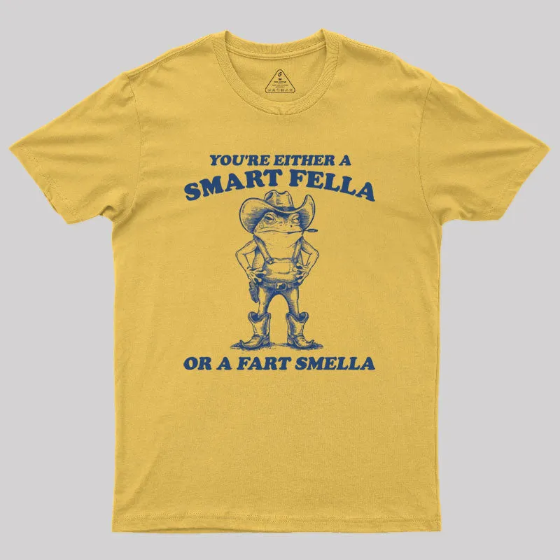 Are You A Smart Fella Or Fart Smella Geek T-Shirt - Image 5