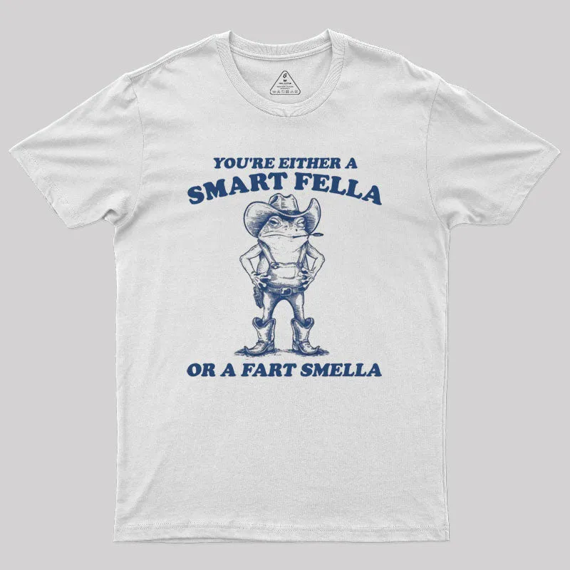 Are You A Smart Fella Or Fart Smella Geek T-Shirt - Image 3