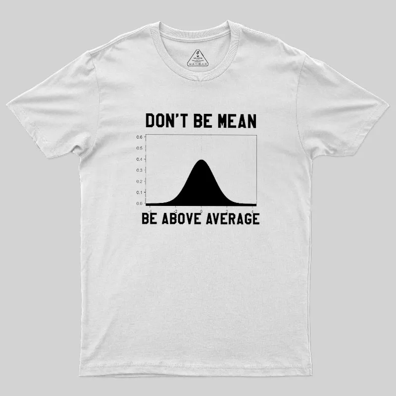 Nerdy Don't Be Mean Be Above Average Science Geek T-Shirt - Image 11