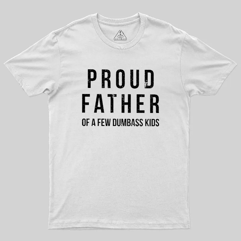 Proud Father of a Few Dumbass Kids Funny Geek T-Shirt - Image 11