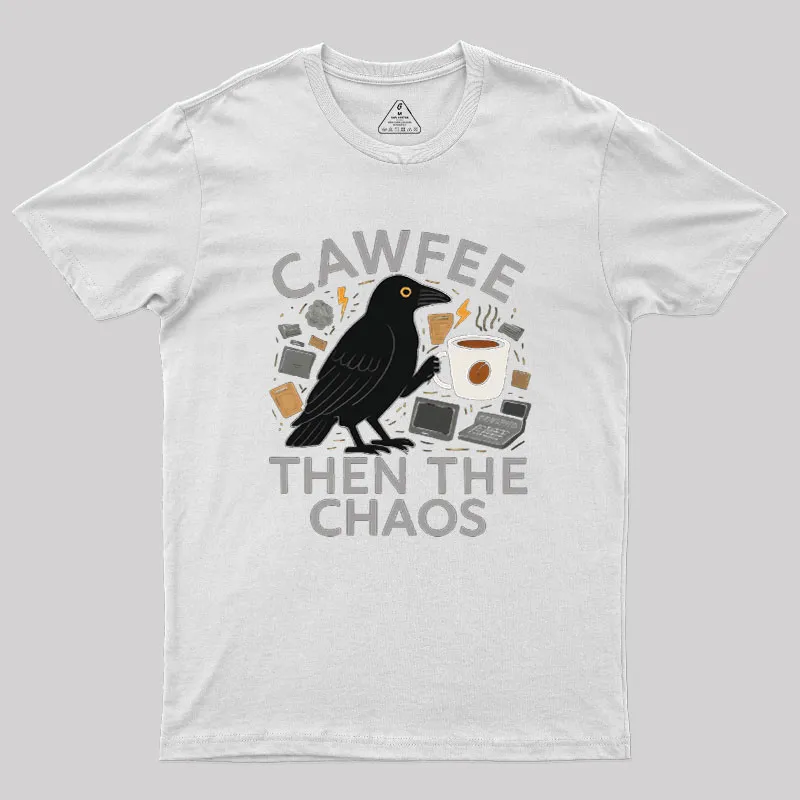Cawfee Then The Chaos Geek T-Shirt - Image 6