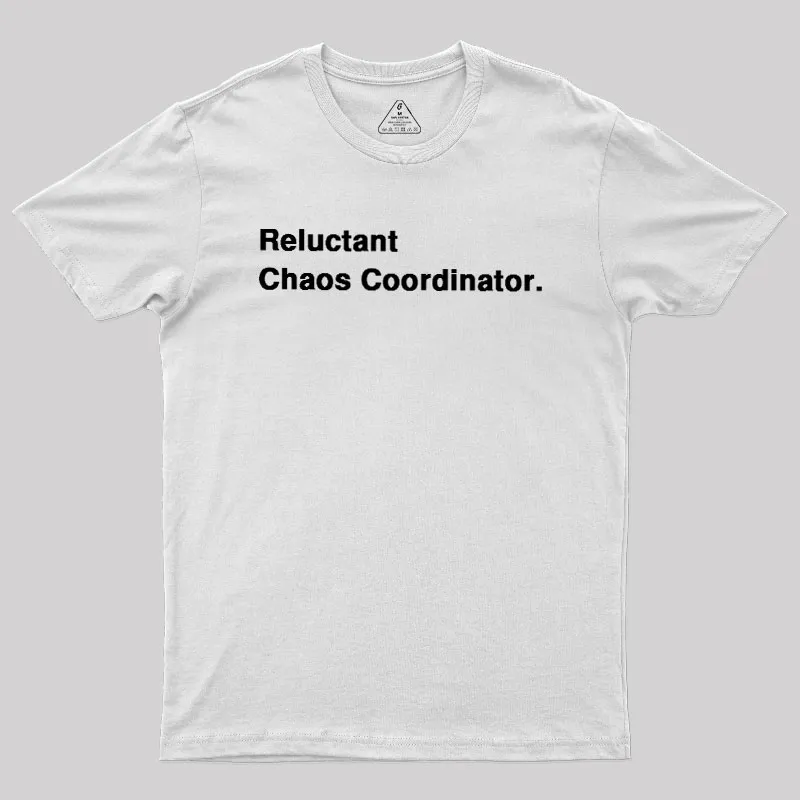 Reluctant Chaos Coordinator Geek T-Shirt - Image 11