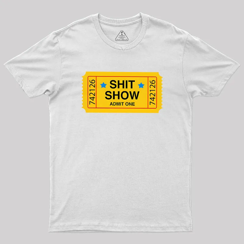 Shit Show Ticket Vinyl Geek T-Shirt - Image 11
