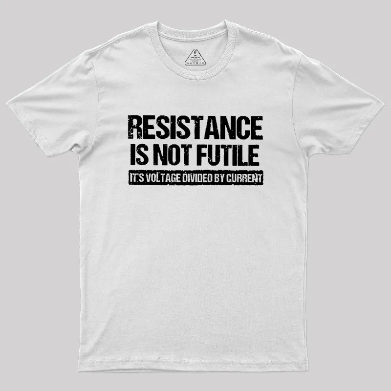 Resistance Is Not Futile Geek T-Shirt - Image 11