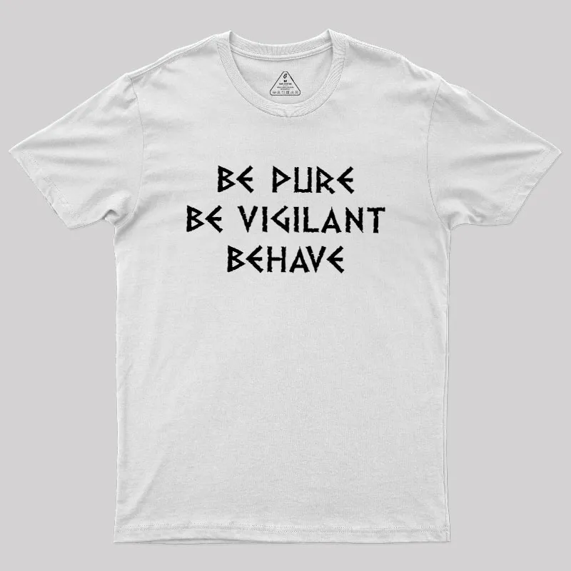 Be Pure Be Vigilant Behave Geek T-Shirt - Image 11