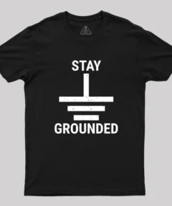 Stay Grounded Electrical Engineer Circuit Geek T-Shirt