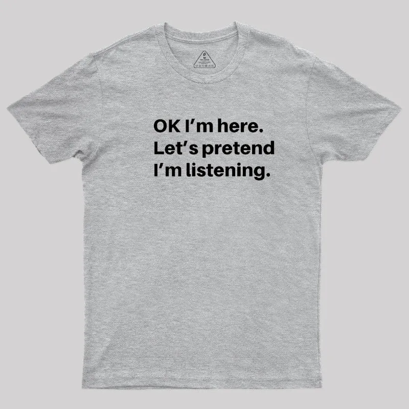 Pretend I Am Listening T-Shirt - Image 8