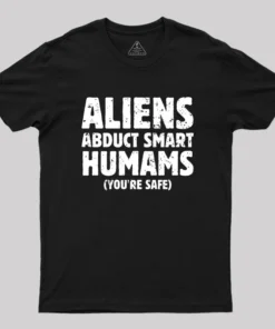 Aliens abduct smart humans Geek T-Shirt