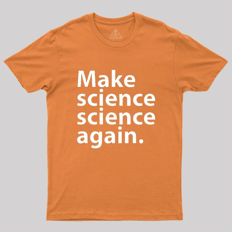 Make science science again Geek T-Shirt - Image 7