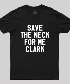 Alternative view of Save The Neck For Me Clark Geek T-Shirt