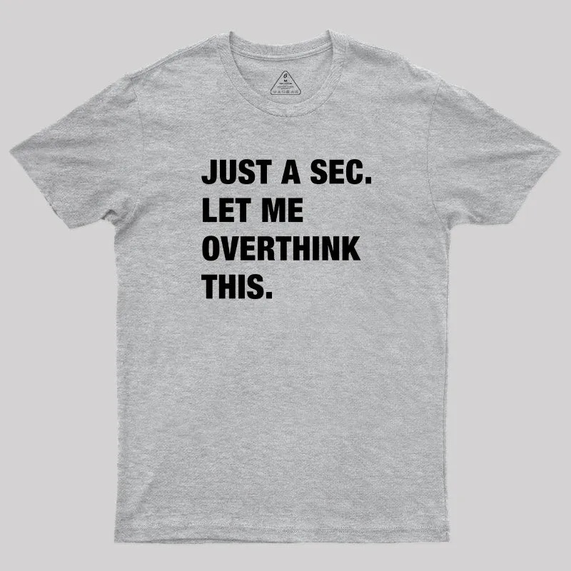 Just A Sec. Let Me Overthink This T-Shirt - Image 9