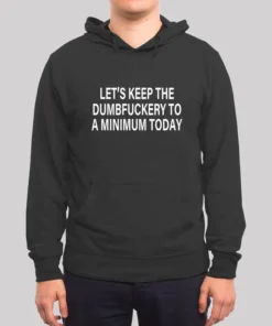 Let's Keep the Dumbfuckery Laptop Geek Hoodie