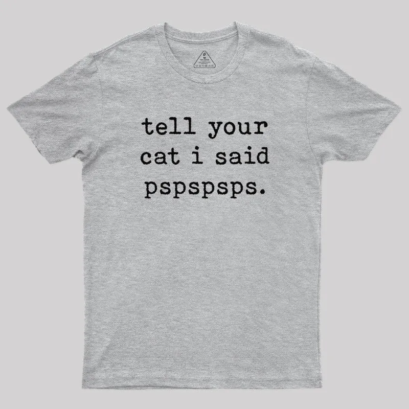 Tell Your Cat I Said Pspspsps T-Shirt - Image 9