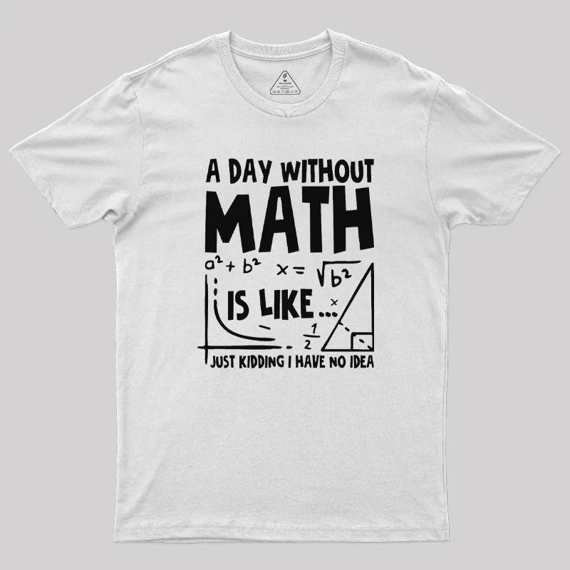 A Day Without Math T-Shirt - Image 11