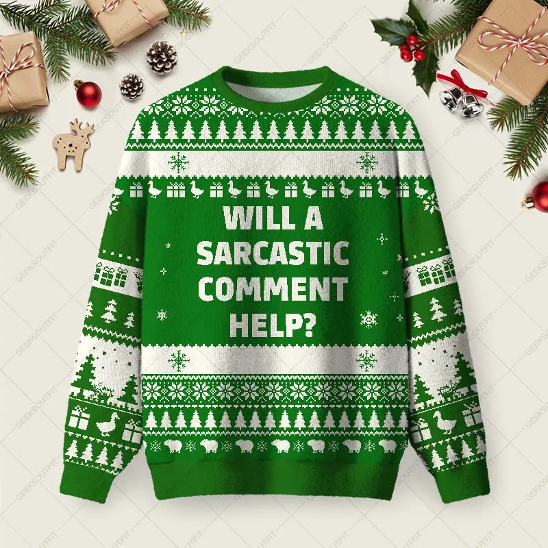 Will a Sarcastic Comment Help Green Ugly Christmas Fuzzy Fleece Sweatshirt