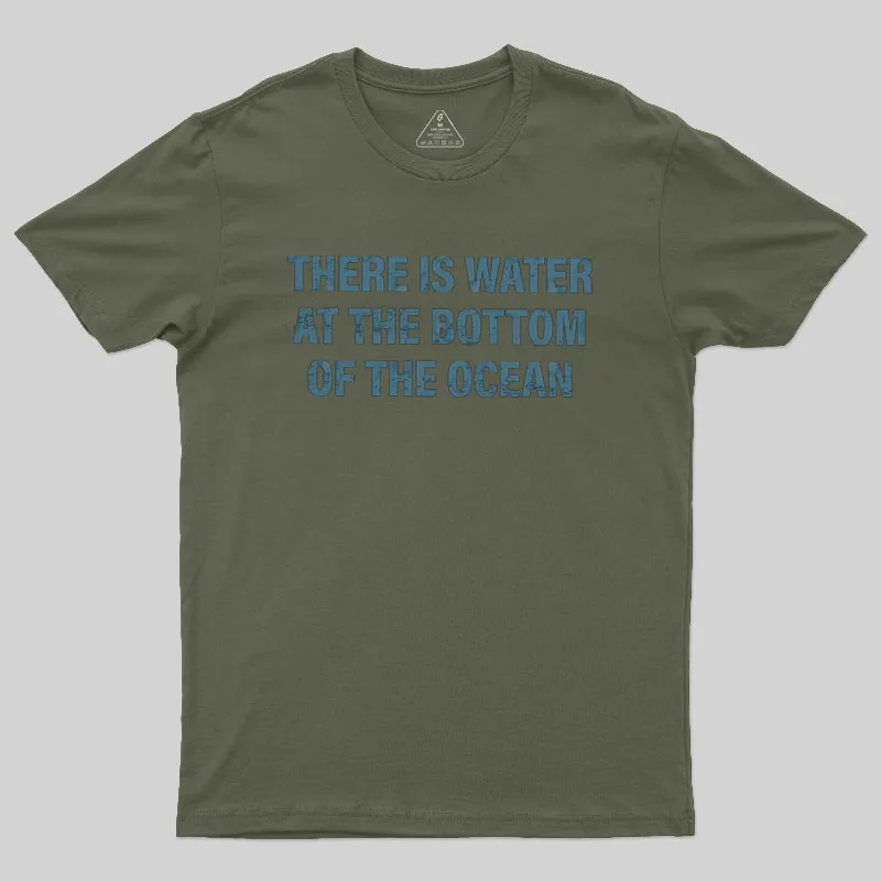 Water At The Bottom Of The Ocean Geek T-Shirt - Image 2