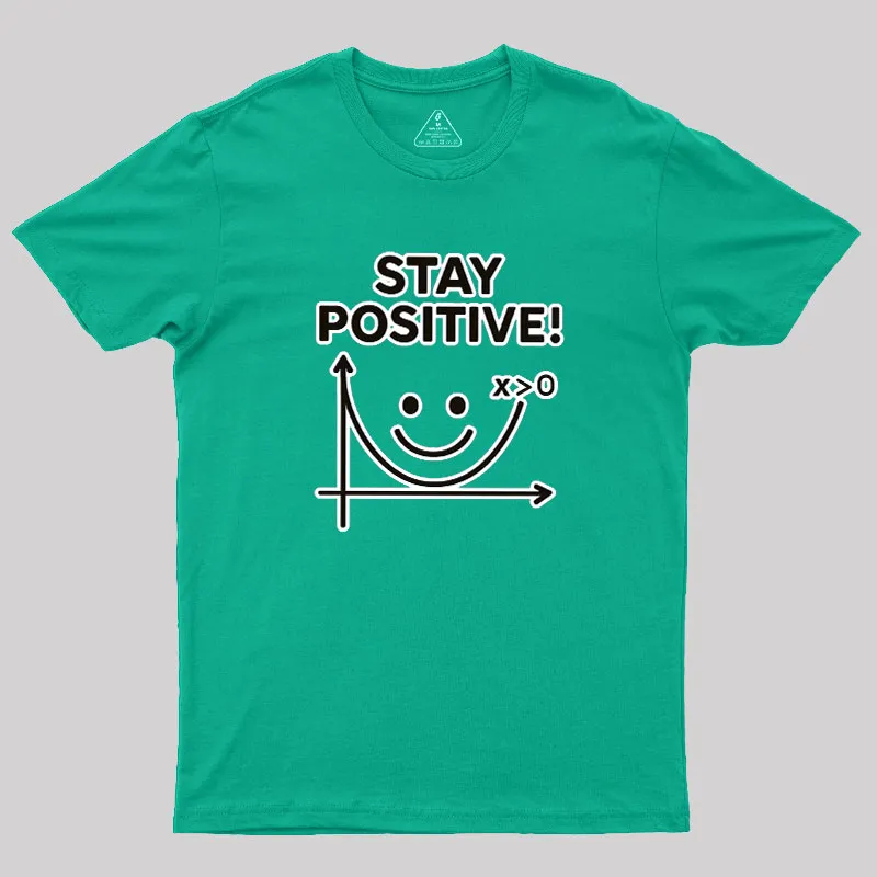 Stay Positive Geek T-Shirt - Image 10