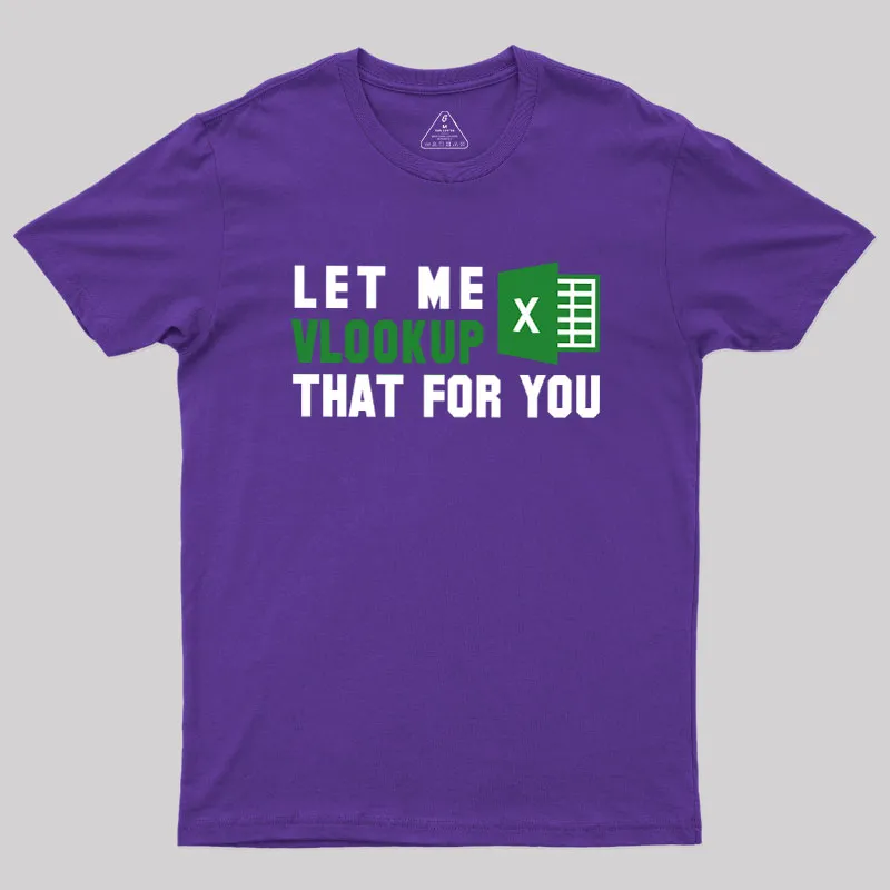Let me VLOOKUP that for you Geek T-Shirt - Image 6