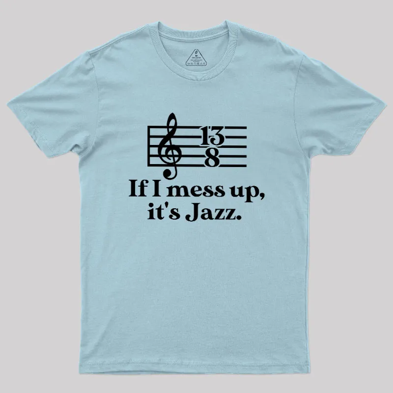 If I Mess Up Its Jazz Geek T-Shirt - Image 8