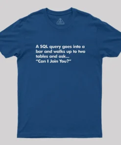 Alternative view of A SQL Query Goes Into A Bar Geek T-Shirt