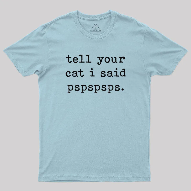 Tell Your Cat I Said Pspspsps T-Shirt - Image 8
