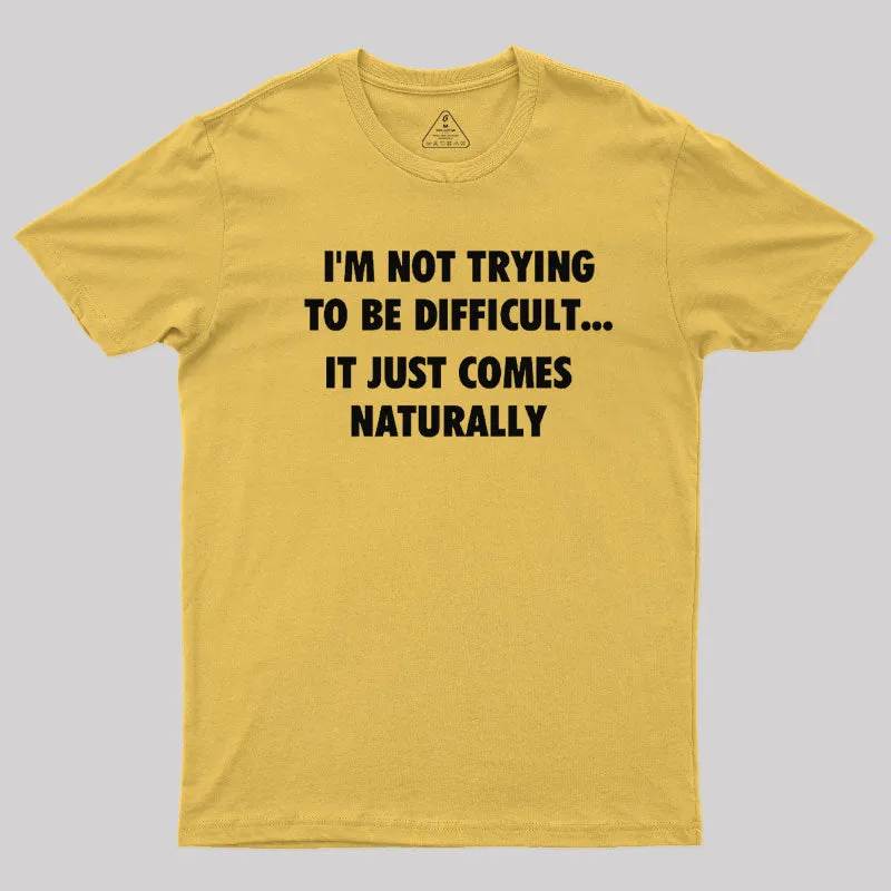 I'm Not Trying To Be Difficult T-Shirt - Image 5