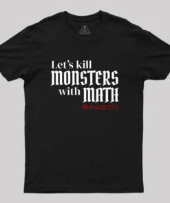 Let's Kill Monsters With Math Geek T-Shirt