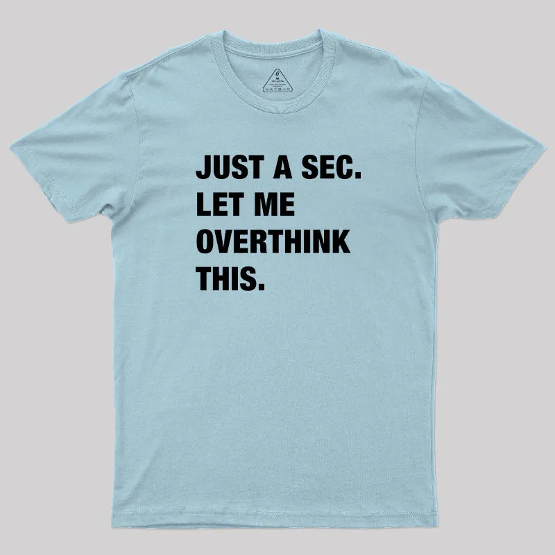 Just A Sec. Let Me Overthink This T-Shirt - Image 8