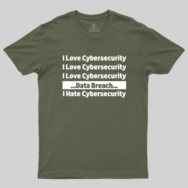 I love Cybersecurity Data Breach I Hate Cybersecurity Geek T-Shirt - Image 4