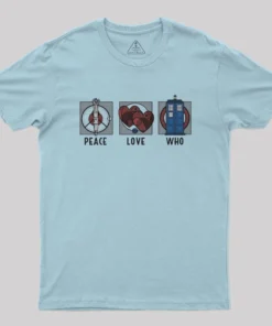 Peace Love and Who Geek T-Shirt