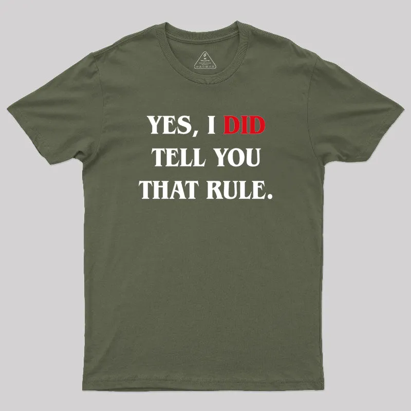 Yes I Did Tell You That Rule Geek T-Shirt - Image 3
