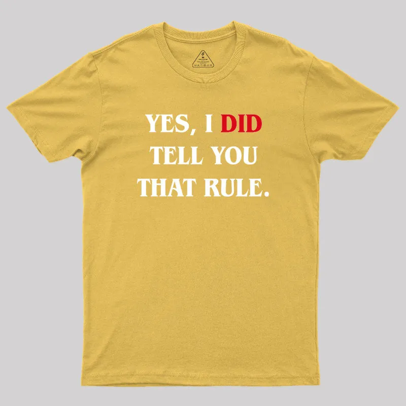 Yes I Did Tell You That Rule Geek T-Shirt - Image 8