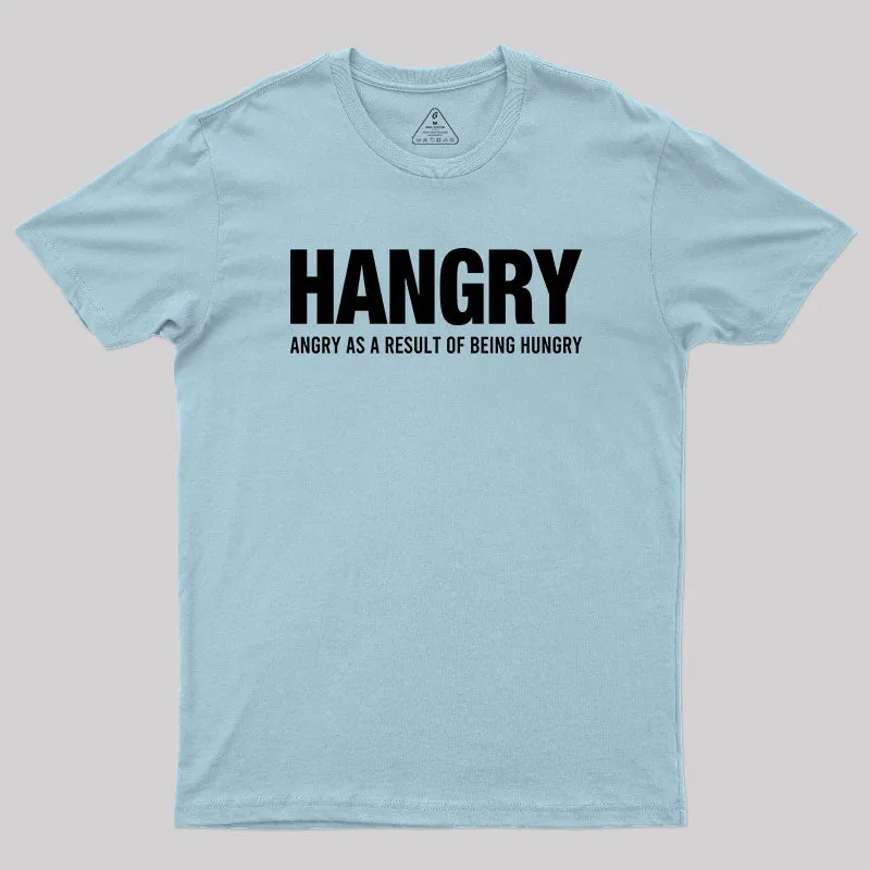 Ngry As A Result Of Being Hungry T-Shirt - Image 8