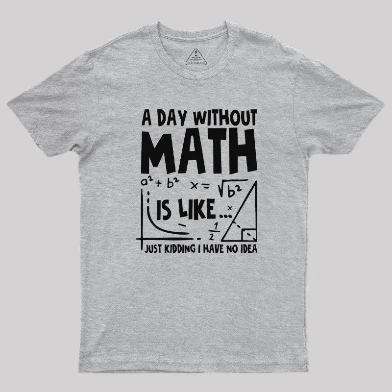A Day Without Math T-Shirt - Image 9
