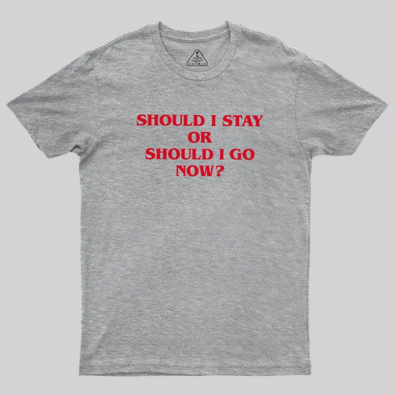 Should I Stay Should I Go Geek T-Shirt - Image 4