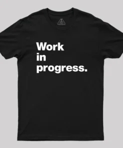 Alternative view of Work In Progress Geek T-Shirt