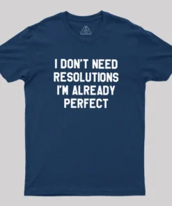 Alternative view of I Don't Need Resolutions Geek T-Shirt