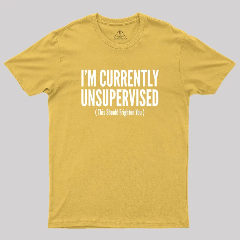 I'm Currently Unsupervised Geek T-Shirt - Image 8